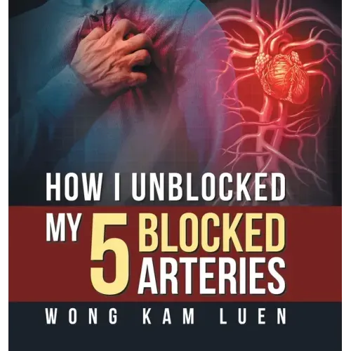 How I Unblocked My 5 Blocked Arteries