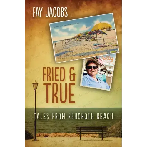 Fried & True: Tales from Rehoboth Beach