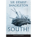 South! (Annotated): The Story of Shackleton's Last Expedition 1914-1917