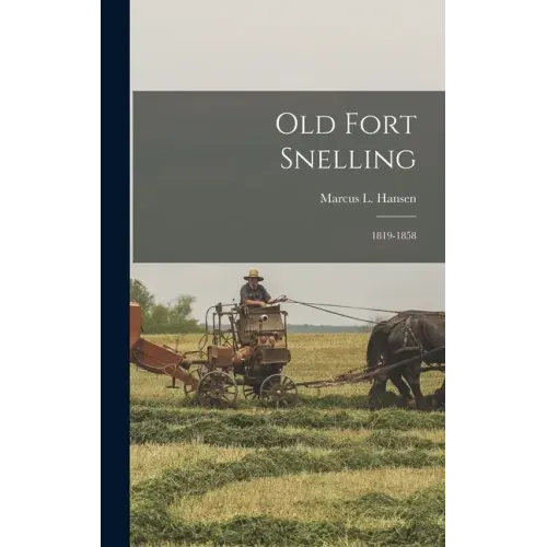 Old Fort Snelling: 1819-1858