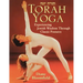 Torah Yoga: Experiencing Jewish Wisdom Through Classic Postures