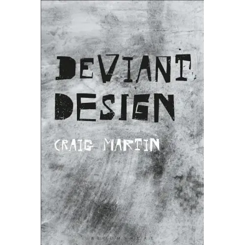 Deviant Design: The Ad Hoc, the Illicit, the Controversial