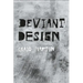 Deviant Design: The Ad Hoc, the Illicit, the Controversial