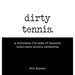 Dirty Tennis: A reference for some of tennis's indelicate double entendres