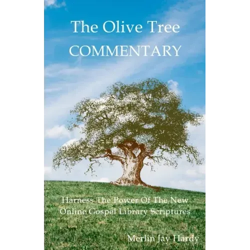 The Olive Tree Commentary: Harness The Power Of The New Online Gospel Library Scriptures