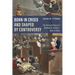 Born in Crisis and Shaped by Controversy, Volume 1: The Relevant History of Methodism: Born in Crisis