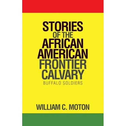 Stories of the African American Frontier Calvary: Buffalo Soldiers