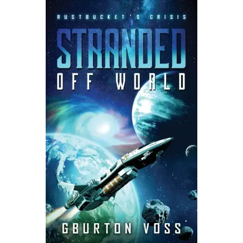 Stranded Off World: Rustbucket's Crisis: A Science Fiction Novel