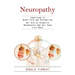Neuropathy: Conditions of Nerve Pain and Dysfunction (Get Rid of Diabetic Neuropathy and Get Your Life Back)