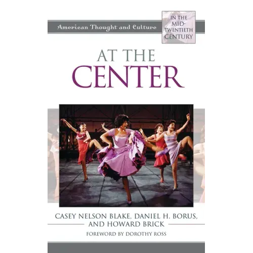 At the Center: American Thought and Culture in the Mid-Twentieth Century