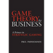 Game Theory for Business: A Primer in Strategic Gaming