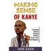 Making Sense of Kanye: A Spiritual Guide to Financial Freedom, Peace, Love, and Happiness