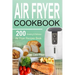 Air Fryer Cookbook: 200 Amazing & Delicious Air Fryer Recipes Book