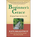 Beginner's Grace: Bringing Prayer Into Your Life