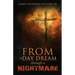From a Day Dream Through a Nightmare