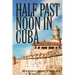 Half Past Noon In Cuba