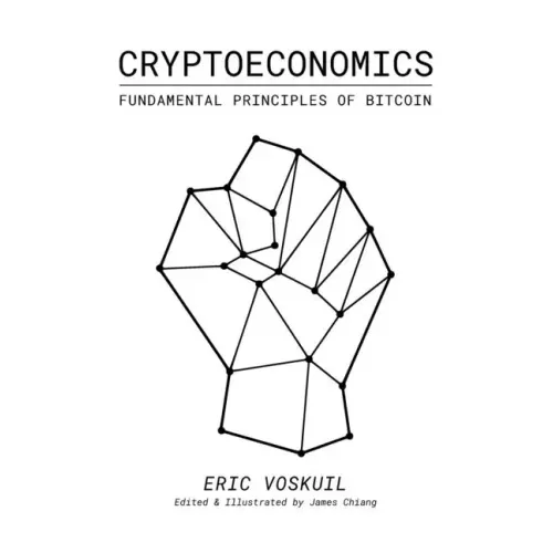 Cryptoeconomics: Fundamental Principles of Bitcoin