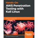 Hands-On AWS Penetration Testing with Kali Linux: Set up a virtual lab and pentest major AWS services, including EC2, S3, Lambda, and CloudFormation