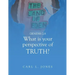 WHAT is your PERSPECTIVE OF TRUTH