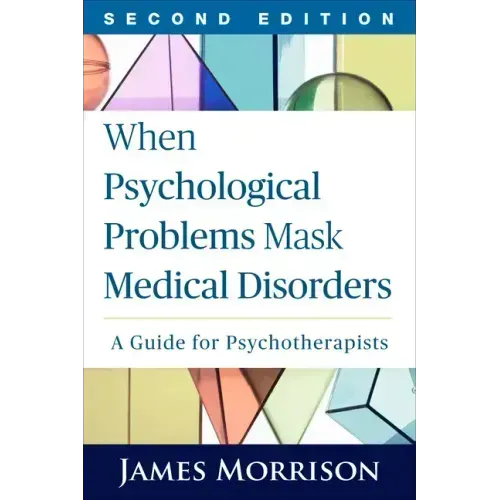 When Psychological Problems Mask Medical Disorders: A Guide for Psychotherapists