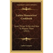 Larkin Housewives' Cookbook: Good Things to Eat, and How to Prepare Them (1915)