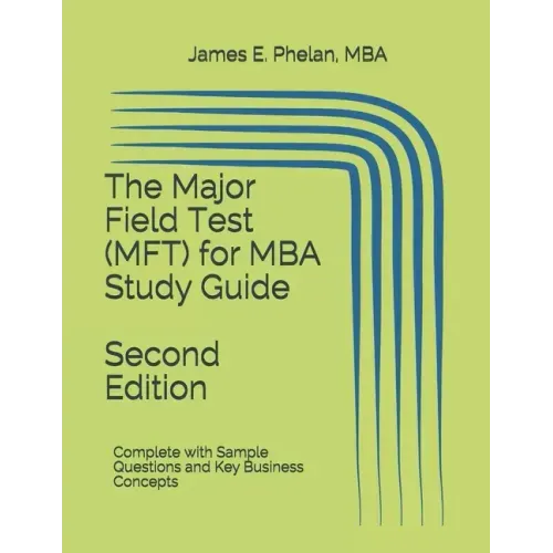The Major Field Test (MFT) for MBA Study Guide: Complete with Sample Questions and Key Business Concepts