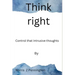 Think right: Control that intrusive thoughts