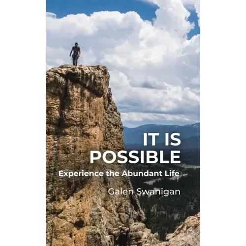 It Is Possible: Experience the Abundant Life