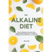 The Alkaline Diet: Reset and Rebalance Your Health Using Alkaline Foods & pH Balance Diet - Includes Top 6 Alkaline Food You Must Have in Your Daily D