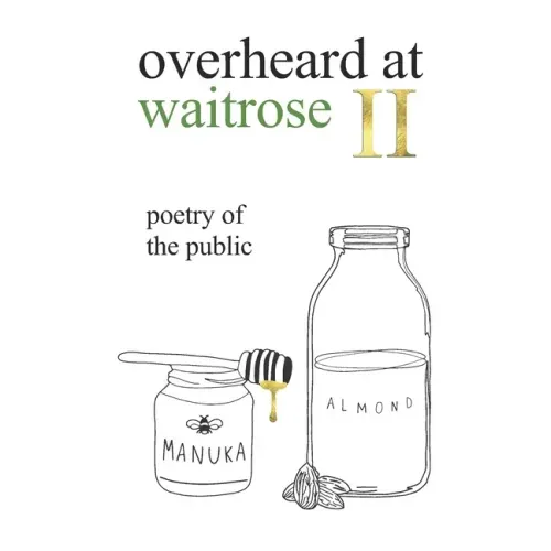 overheard at waitrose II: poetry of the public