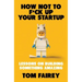 How Not to F*ck Up Your Startup