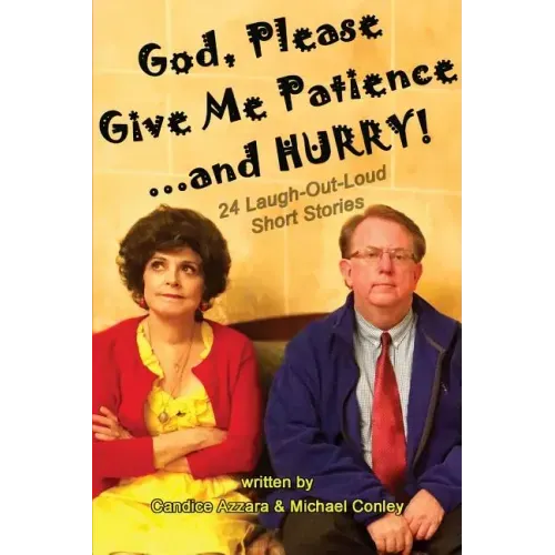 God, Please Give Me Patience...and Hurry!