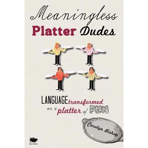 Meaningless Platter Dudes: Language Transformed on a Platter of Fun