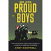 We Are Proud Boys: How a Right-Wing Street Gang Ushered in a New Era of American Extremism