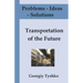 Problems - Ideas - Solutions: Transportation of the Future: Solving Global Problems Together (with Pictures)