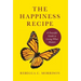 The Happiness Recipe: A Powerful Guide to Living What Matters