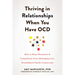 Thriving in Relationships When You Have Ocd: How to Keep Obsessions and Compulsions from Sabotaging Love, Friendship, and Family Connections
