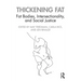 Thickening Fat: Fat Bodies, Intersectionality, and Social Justice
