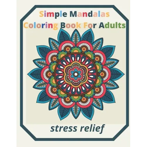 simple mandalas coloring book for adults Stress Relief: An Adult patterns, flower Coloring Book with Fun, Simple, and Relaxing Coloring Pages (Easy Co