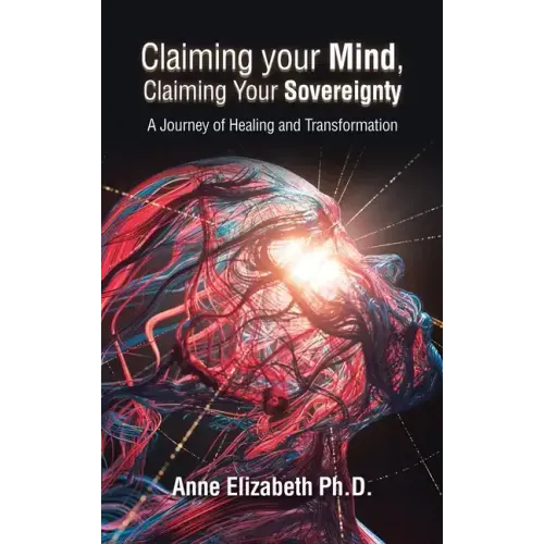 Claiming Your Mind, Claiming Your Sovereignty: A Journey of Healing and Transformation