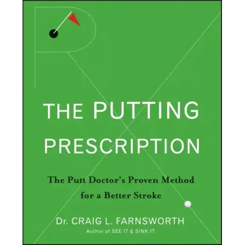 The Putting Prescription: The Doctor's Proven Method for a Better Stroke