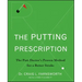 The Putting Prescription: The Doctor's Proven Method for a Better Stroke
