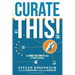 Curate This: The Hands-On, How-To Guide To Content Curation