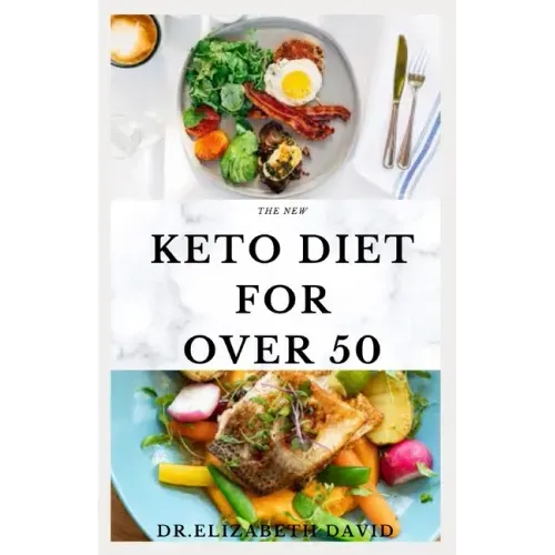 The New Keto Diet for Over 50: The Healthy Ketogenic Diet for Seniors to Lose Weight, Boost Energy, Prevent Diseases and Stay Healthy: Includes Meal