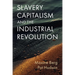 Slavery, Capitalism and the Industrial Revolution