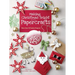 Making Christmas Bright with Papercrafts: More Than 40 Festive Projects!