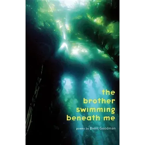 The Brother Swimming Beneath Me