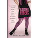 Raising Rebels: Parenting Advice From the Girl Your Parents Warned You About