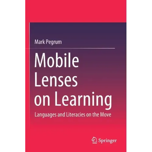 Mobile Lenses on Learning: Languages and Literacies on the Move