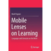 Mobile Lenses on Learning: Languages and Literacies on the Move